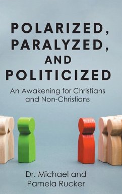 Polarized, Paralyzed, and Politicized - Michael; Rucker, Pamela