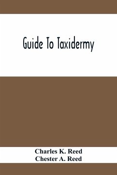 Guide To Taxidermy - K. Reed, Charles; A. Reed, Chester