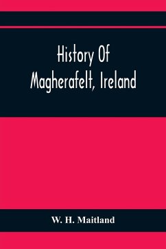 History Of Magherafelt, Ireland - H. Maitland, W.