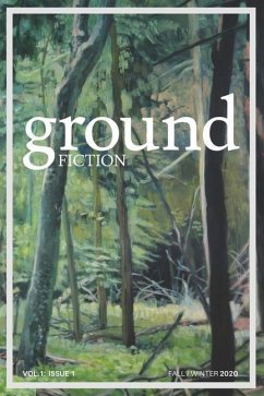 Ground fiction: Vol. 1, Issue 1 - Sixteen stories to keep you up all night reading! - Gates, Bennett; Porter Brown, Nell