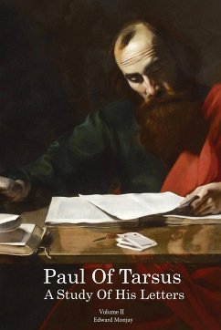 Paul of Tarsus: A study of His Letters (Volume II) - Monjay, Edward