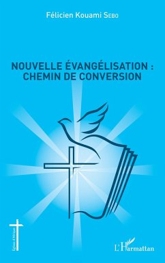 Nouvelle évangélisation : chemin de conversion - Sebo, Félicien Kouami