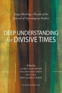 Deep Understanding for Divisive Times: Essays Marking a Decade of the Journal of Interreligious Studies