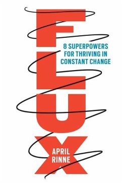 Flux: 8 Superpowers for Thriving in Constant Change - Rinne, April