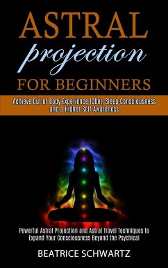 Astral Projection for Beginners - Schwartz, Beatrice