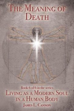 The Meaning of Death: Understanding Death, Experiencing Death and Dying Well - Cannon, James L.