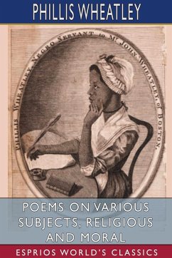 Poems on Various Subjects, Religious and Moral (Esprios Classics) - Wheatley, Phillis