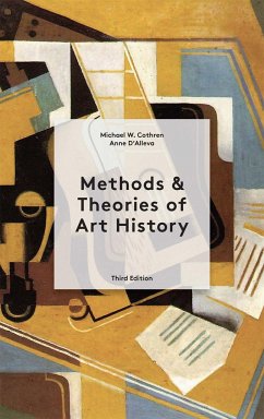 Methods and Theories of Art History - Cothren, Michael;D'Alleva, Anne