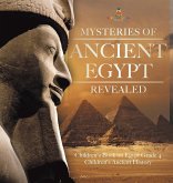 Mysteries of Ancient Egypt Revealed   Children's Book on Egypt Grade 4   Children's Ancient History