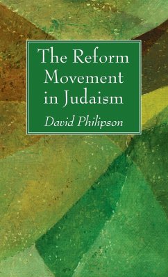 The Reform Movement in Judaism - Philipson, David