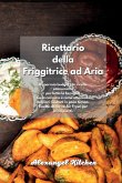 Ricettario della Friggitrice ad Aria