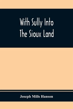 With Sully Into The Sioux Land - Mills Hanson, Joseph