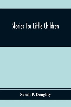 Stories For Little Children - P. Doughty, Sarah