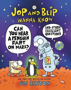 Jop and Blip Wanna Know #1: Can You Hear a Penguin Fart on Mars? - Benton, Jim