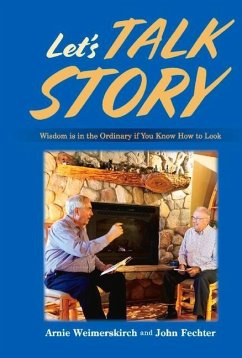 Let's Talk Story: Wisdom Is in the Ordinary If You Know How to Look - Fechter, John; Weimerskirch, Arnie