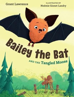 Bailey the Bat and the Tangled Moose - Lawrence, Grant