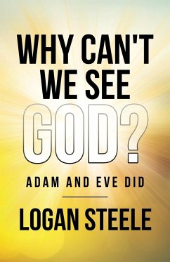 Why Can't We See God? - Steele, Logan