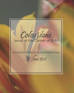 Colossians: Jesus at the Center of It All: A Read with Me Bible Study from Mabbat Press - Weil, E. Anne
