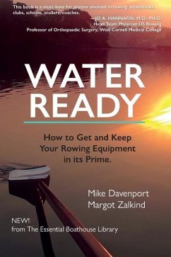 Water Ready, How to Get and Keep Your Rowing Equipment in its Prime - Davenport, Mike; Zalkind, Margot