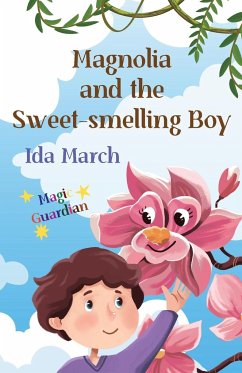 Magnolia and the Sweet-smelling Boy - March, Ida