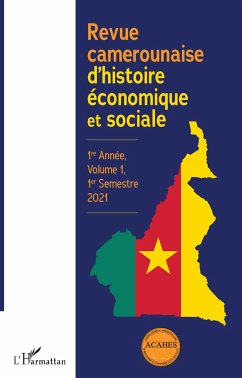 Revue camerounaise d'histoire économique et sociale 1re Année, Volume 1, 1er Semestre 2021 - Collectif