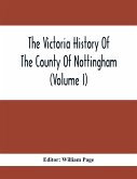 The Victoria History Of The County Of Nottingham (Volume I)