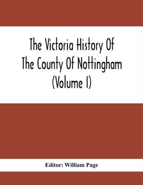 The Victoria History Of The County Of Nottingham (Volume I) The Victoria History Of The County Of Nottingham (Volume I)