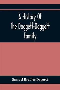 A History Of The Doggett-Daggett Family - Bradlee Doggett, Samuel