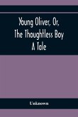 Young Oliver, Or, The Thoughtless Boy