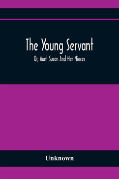 Cover The Young Servant; Or, Aunt Susan And Her Nieces
