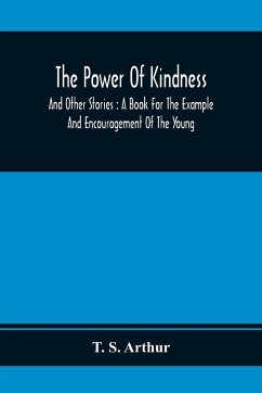 The Power Of Kindness - S. Arthur, T.