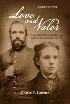 Love and Valor: Intimate Civil War Letters Between Captain Jacob and Emeline Ritner - Larimer, Charles