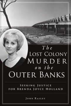 The Lost Colony Murder on the Outer Banks: Seeking Justice for Brenda Joyce Holland - Railey, John