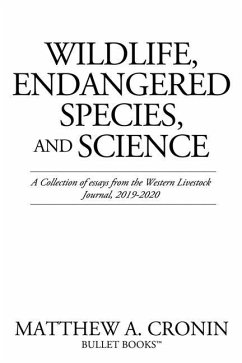 Wildlife, Endangered Species, and Science: A Collection of essays from the Western Livestock Journal, 2019-2020 - Cronin, Matthew A.