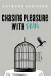 Chasing Pleasure with Pain - Bild 1