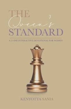 The Queen's Standard: A 21 Day Interactive Devotional for Women - Sania, Kenyotta