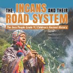 The Incans and Their Road System   The Inca People Grade 4   Children's Ancient History