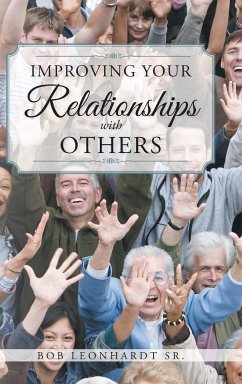 Improving Your Relationships with Others - Leonhardt Sr., Bob