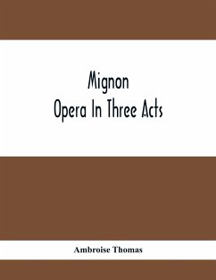 Mignon; Opera In Three Acts - Thomas, Ambroise