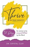 Thrive in True Identity: 31 Days to be empowHered by the Word (black &white version)
