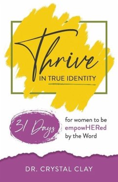 Thrive in True Identity: 31 Days to be empowHered by the Word (black &white version) - Clay, Crystal