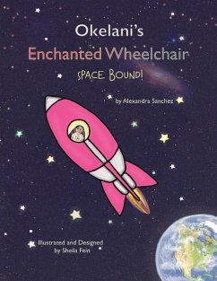 Okelani's Enchanted Wheelchair Space Bound!: Volume 1 - Sanchez, Alexandra
