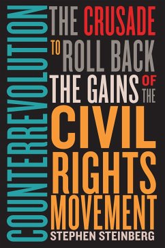 Counterrevolution: The Crusade to Roll Back the Gains of the Civil Rights Movement - Steinberg, Stephen
