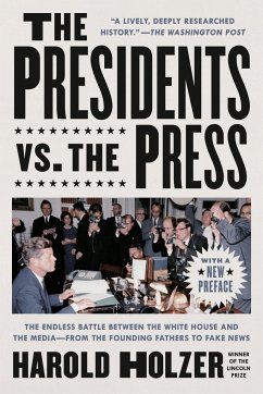 The Presidents vs. the Press: The Endless Battle Between the White House and the Media--From the Founding Fathers to Fake News - Holzer, Harold