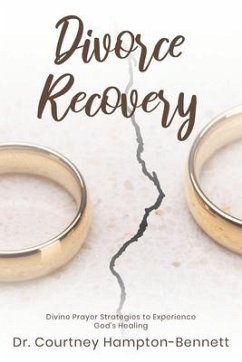 Divorce Recovery: Divine Prayer Strategies to Experience God's Healing - Bennett, Courtney