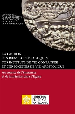 La gestion des biens ecclésiastiques des instituts de vie consacrée et des sociétés de vie apostolique. Au service de l'humanum et de la mission dans l'Église - Congrégation Pour Les Religieux