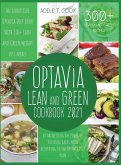 Optavia Lean And Green Cookbook 2021: An Exhaustive Optavia Diet Book With 300+ Lean And Green Recipes To Lose Weight By Harnessing The Power Of 