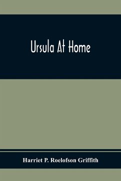 Ursula At Home - P. Roelofson Griffith, Harriet