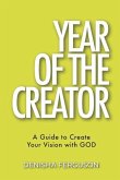 Year of the Creator: A Guide to Create Your Vision with GOD.