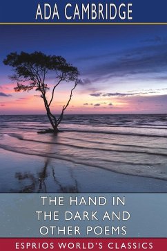 The Hand in the Dark and Other Poems (Esprios Classics) - Cambridge, Ada